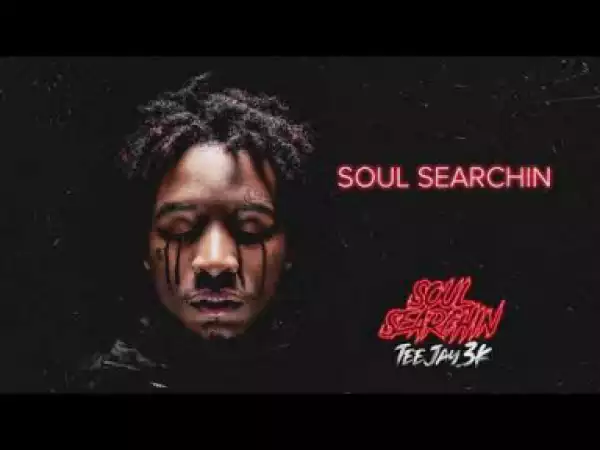 Teejay3k - Soul Searchin